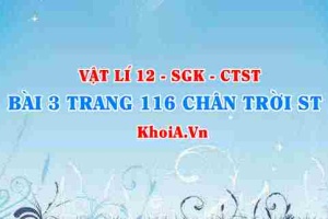 Bài 3 trang 116 Vật lí 12 Chân trời Sáng tạo